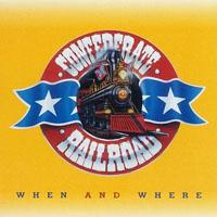 Confederate Railroad - When And Where