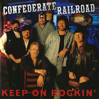 Confederate Railroad - Keep On Rockin'