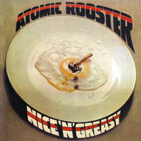 Atomic Rooster - Nice 'N' Greasy (Expanded Deluxe Edition 2004)