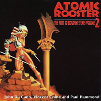 Atomic Rooster - The First 10 Explosive Years, Volume 2