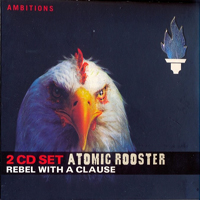 Atomic Rooster - Rebel With A Clause (CD 1: The First 10 Explosive Years, 1999)