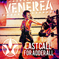 Venerea - Last Call For Adderall