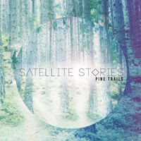 Satellite Stories - Pine Trails (Deluxe Edition)