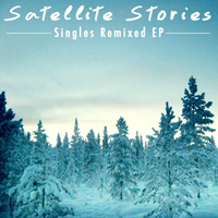 Satellite Stories - Singles Remixed EP