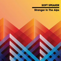 Soft Speaker - Stranger In The Alps (EP)