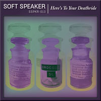 Soft Speaker - Here`s to Your Deathride (Single)