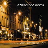 Waiting For Words - A Walk Through The Night