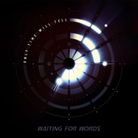 Waiting For Words - Only Time Will Tell