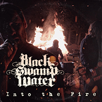 Black Swamp Water - Into the Fire (Single)