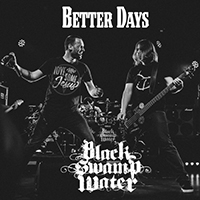 Black Swamp Water - Better Days (Single)