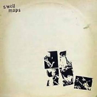 Swell Maps - Wharever Happens Next... 1974-1979