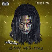 Young Mezzy - Still Waiting