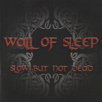 Wall Of Sleep (Hun) - Slow But Not Dead