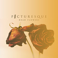 Picturesque - Dead Flowers (Single)