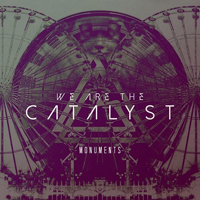 We Are The Catalyst - Monuments