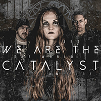 We Are The Catalyst - Set The World On Fire