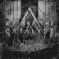 We Are The Catalyst - Perseverance