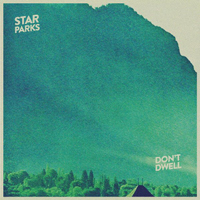 Star Parks - Don't Dwell