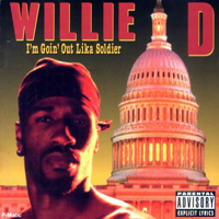 Willie D - I`m Goin` Out Lika Soldier
