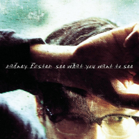 Radney Foster - See What You Want To See