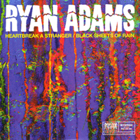 Ryan Adams - Heartbreak A Stranger / Black Sheets Of Rain (Single)
