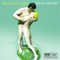 Ryan Adams - Burn In The Night (Single)