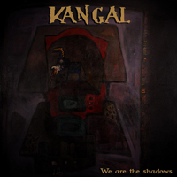 Kangal - We Are The Shadows