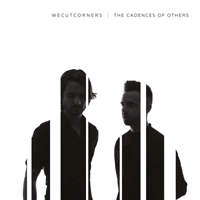 We Cut Corners - The Cadences Of Others