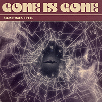 Gone Is Gone - Sometimes I Feel (Single)