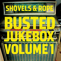 Shovels & Rope - Busted Jukebox, Volume 1