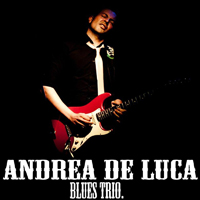 Andrea De Luca Blues Trio - Andrea De Luca Blues Trio