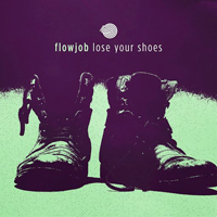 Flowjob - Lose Your Shoes (Single)