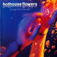 Hothouse Flowers - Songs From The Rain