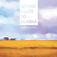 Scenic Route To Alaska - All These Years