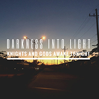 Knights and Gods Awake Tonight - Darkness Into Light (EP)