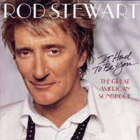 Rod Stewart - It Had To Be You... - The Great American Songbook, Volume I