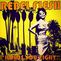 Rebel Flesh - Holds You Tight