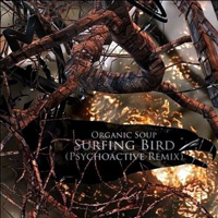 Organic Soup - Surfing Bird (Psychoactive Remix) (Single)