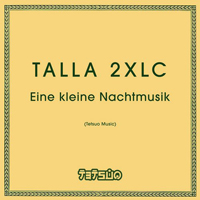 Talla 2XLC - Eine kleine Nachtmusik