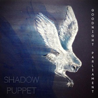 Goodnight Parliament - Shadow Puppet