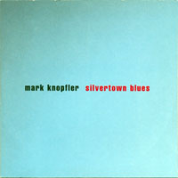 Mark Knopfler - Silvertown Blues (CDS)