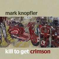 Mark Knopfler - Kill To Get Crimson (Lp 1)