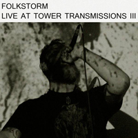 Folkstorm - Live At Tower Transmissions III