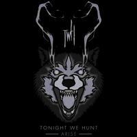 Tonight We Hunt - Arise