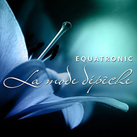 Equatronic - La Mode Depeche (The Best Of 1996-2008)