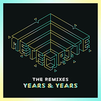 Years & Years - Meteorite (The Remixes)