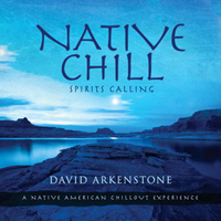 David Arkenstone - Native Chill: Spirits Calling