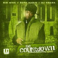 Big Mike - Big Mike, Supa Mario, & DJ Drama - J-Hood: The Countdown (split)