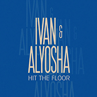 Ivan & Alyosha - Hit The Floor (Single)