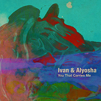Ivan & Alyosha - You That Carries Me (Single)